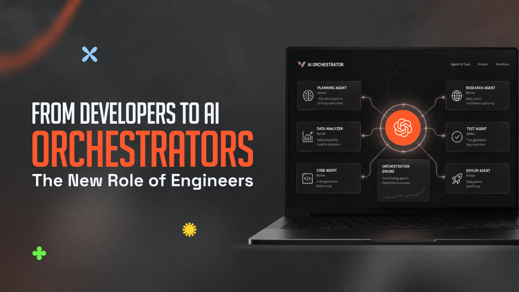 From Developers to AI Orchestrators: The New Role of Engineers